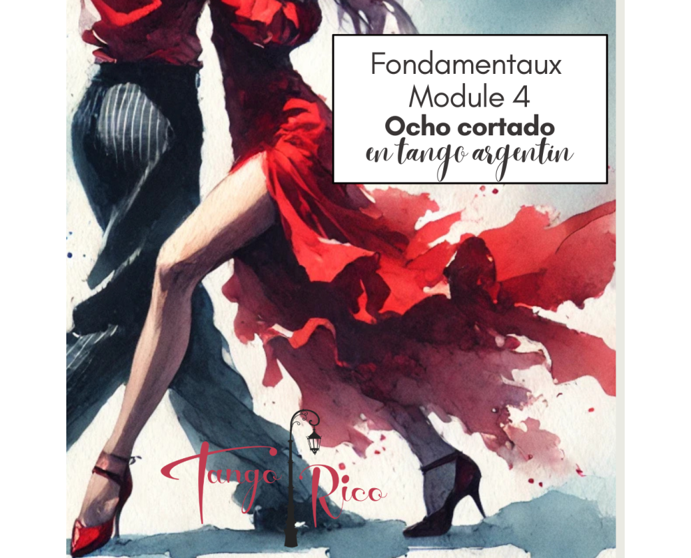 Initiation au tango argentin : Les fondamentaux Module 4 "OCHO CORTADO & ACCÉLÉRATION"